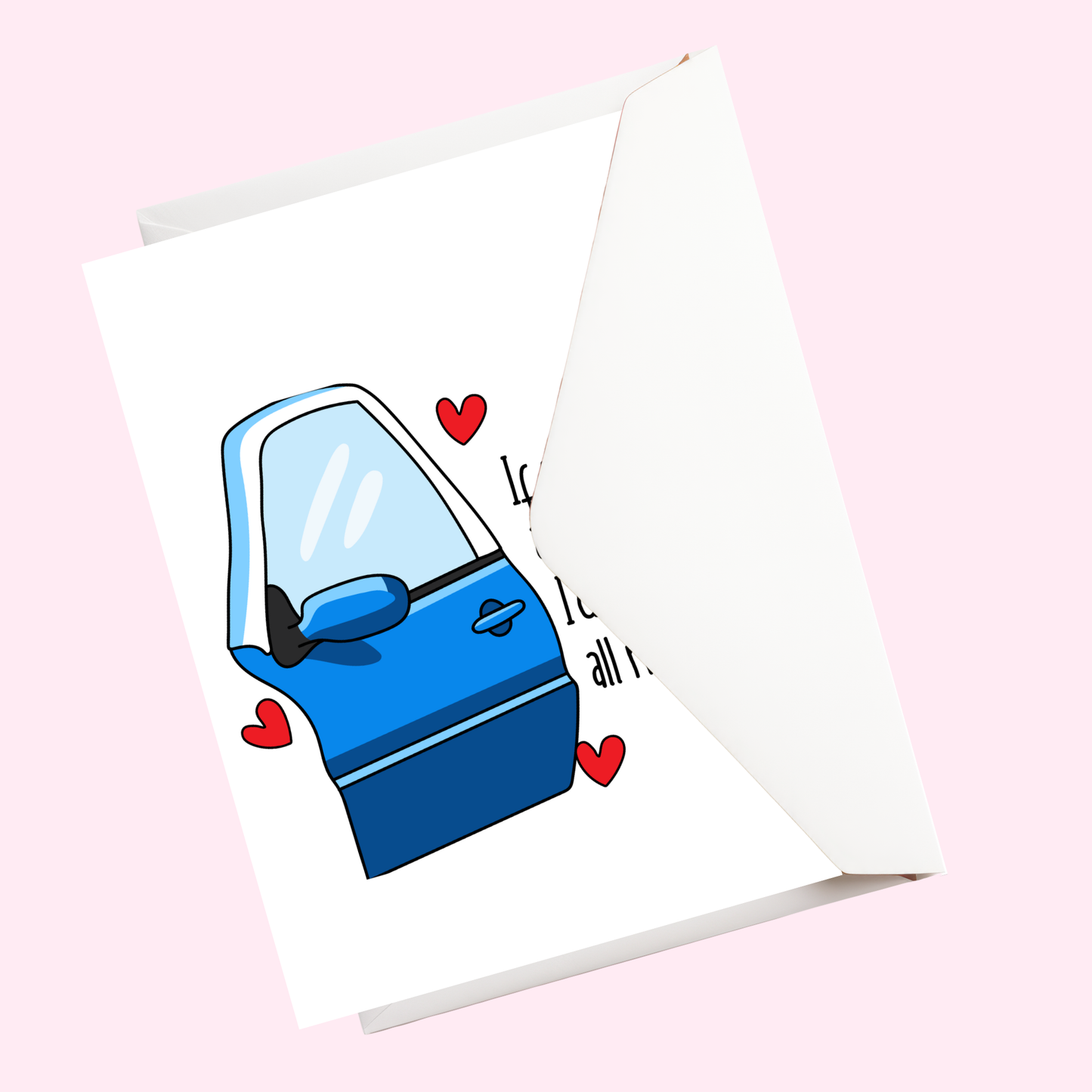 Valentines day card | If you were a car door