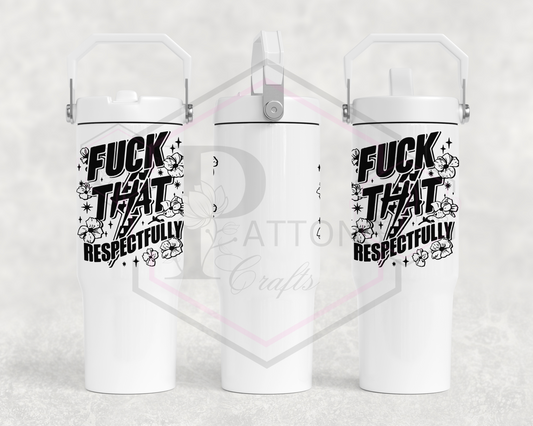 30oz flip lid tumbler | Handled lid | F**K that respectfully