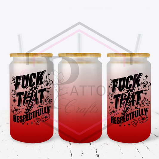 Red Ombre Frosted glass tumbler | F**k that, Respectfully