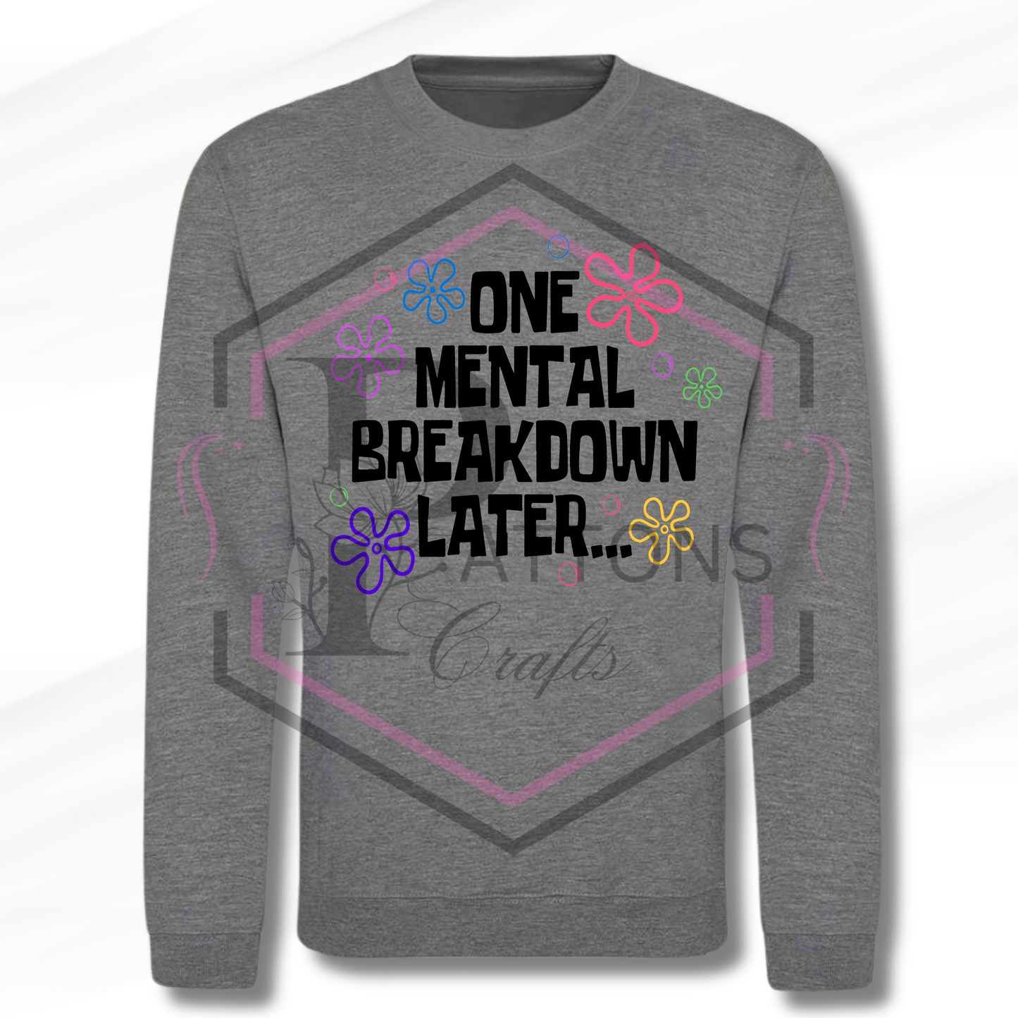 Sweatshirt | One Mental breakdown later | Grey sweatshirt