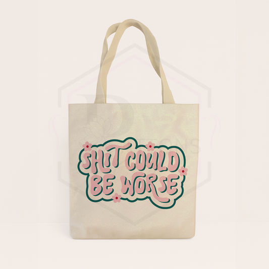 Tote Bag | Shit Could be worse