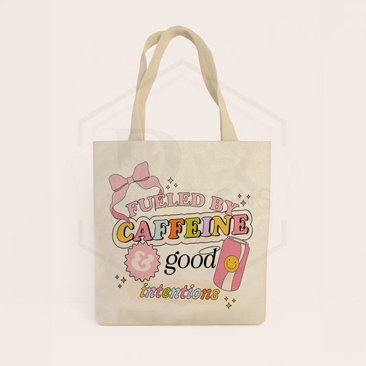 Tote Bag | Fueled by Caffeine and good intensions