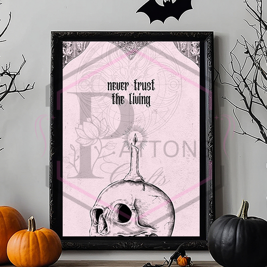 A4 Print | Never trust the living | Unframed Print