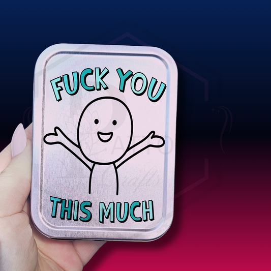 Fuck you this much | 2oz tobacco tin